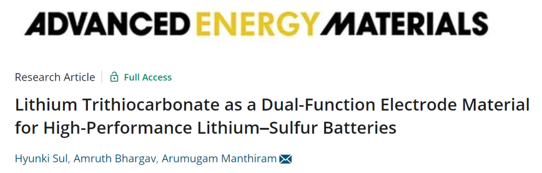 Arumugam Manthiram教授AEM：三硫代碳酸锂作为高性能锂硫电池的双功能电极